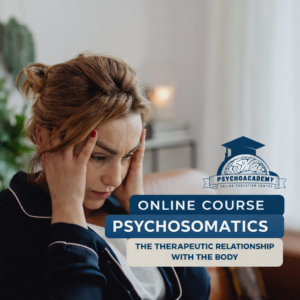 Psychosomatics: The Therapeutic Relationship with the Body